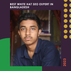 Who is the best white hat SEO Expert in Bangladesh 2023 